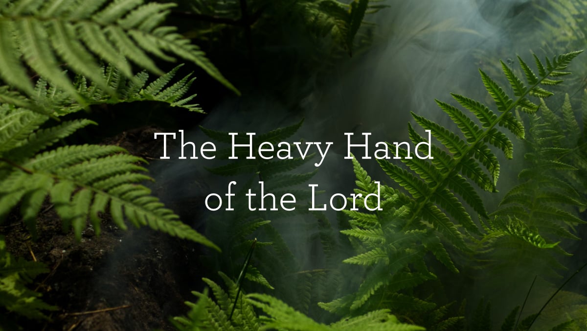 The Heavy Hand of the Lord