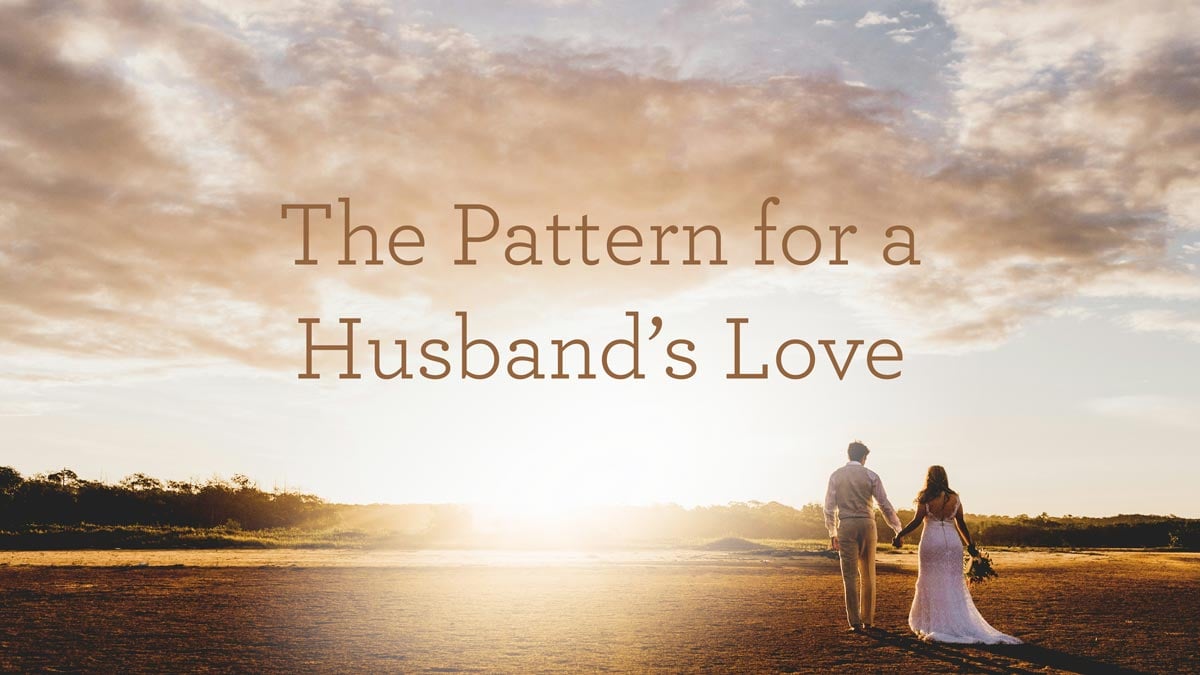 The Pattern for a Husband’s Love