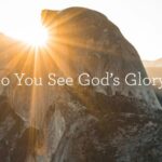 Do You See God's Glory?